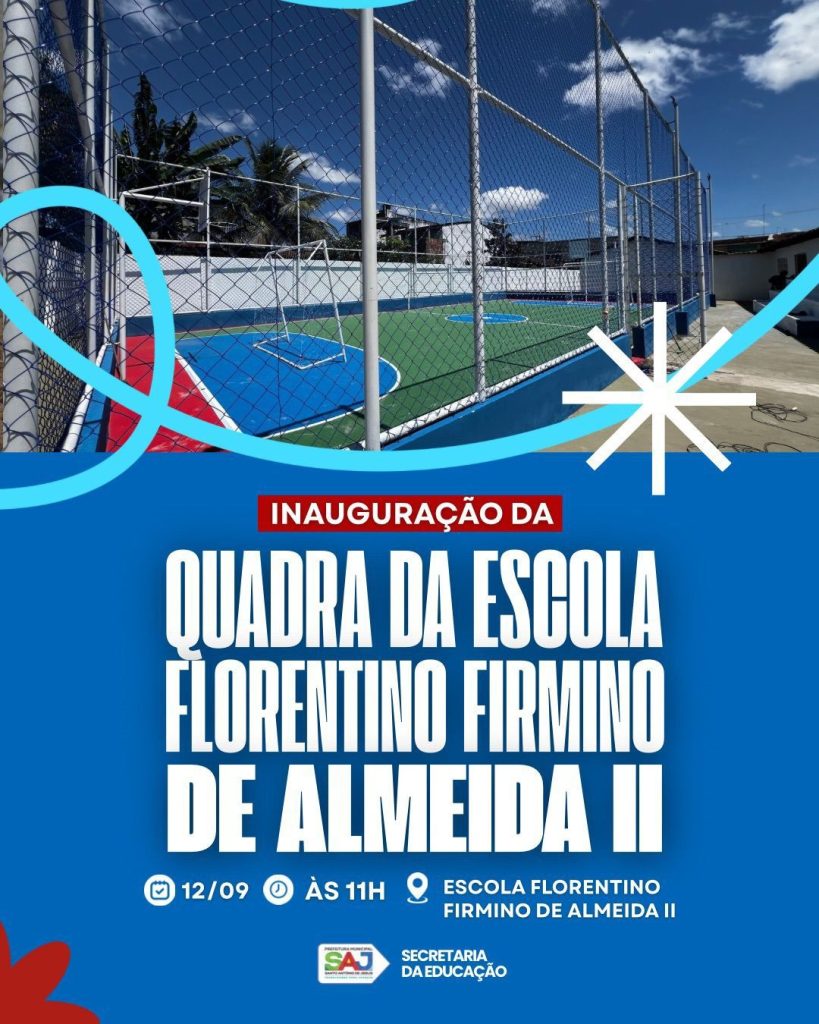 SAJ: Prefeitura realizará inauguração da nova quadra poliesportiva na Escola Florentino Firmino de Almeida II